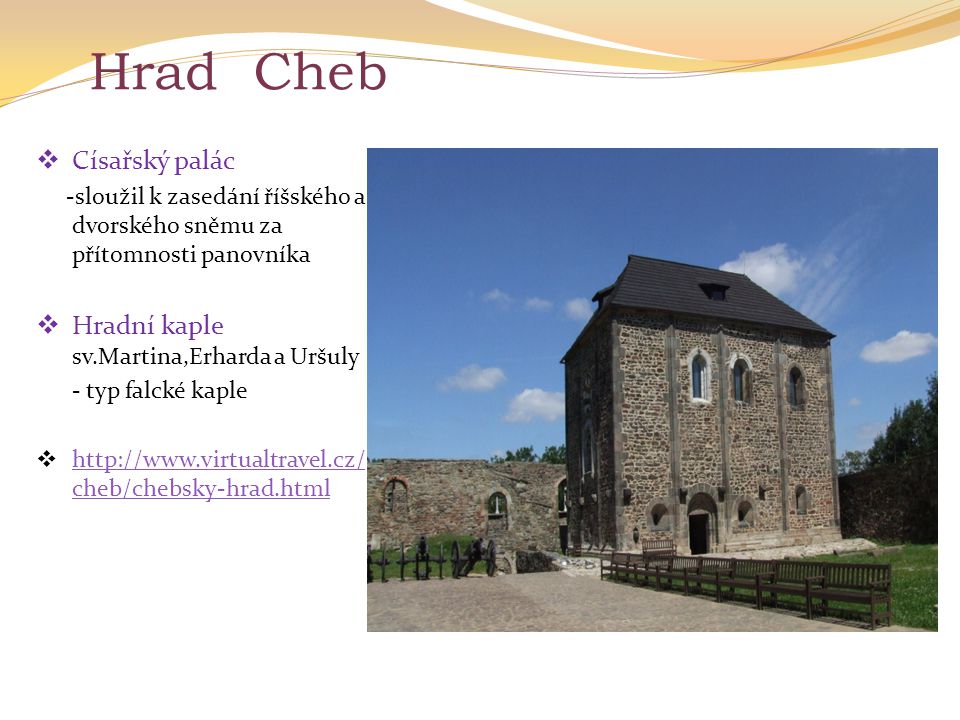 Hrad Cheb Císařský palác Hradní kaple sv.Martina,Erharda a Uršuly