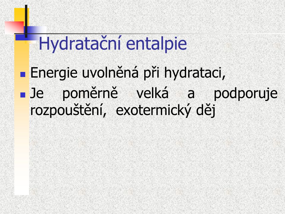 Hydratační entalpie Energie uvolněná při hydrataci,