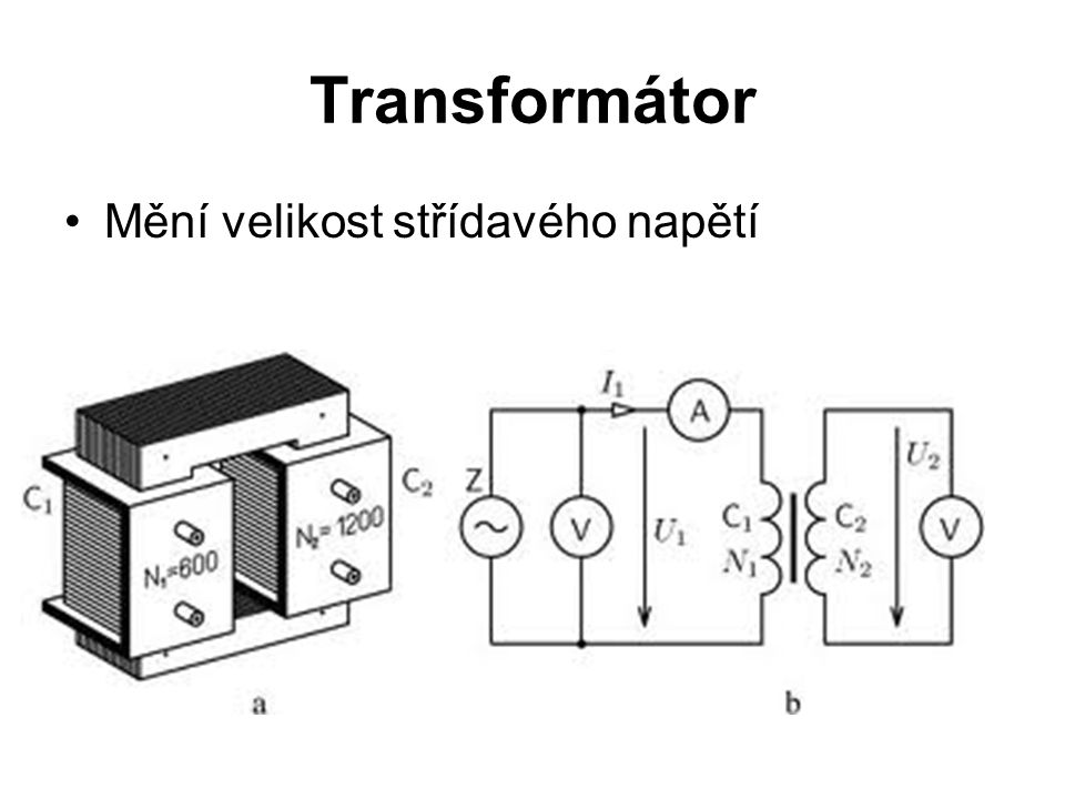 Transformátor Mění velikost střídavého napětí