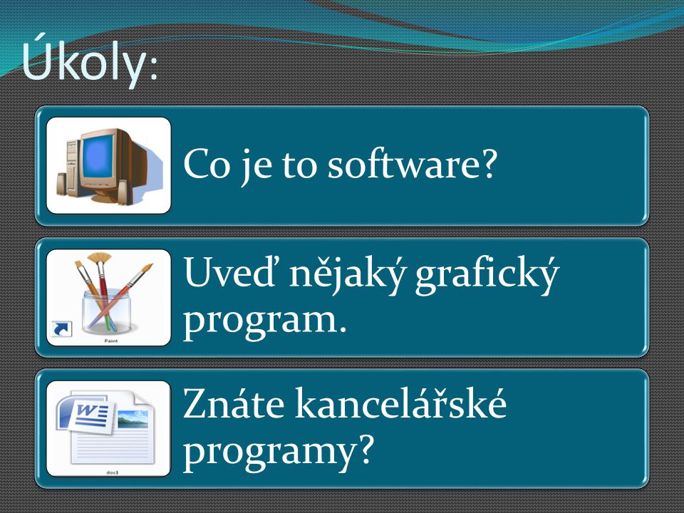 Úkoly: Co je to software Uveď nějaký grafický program.