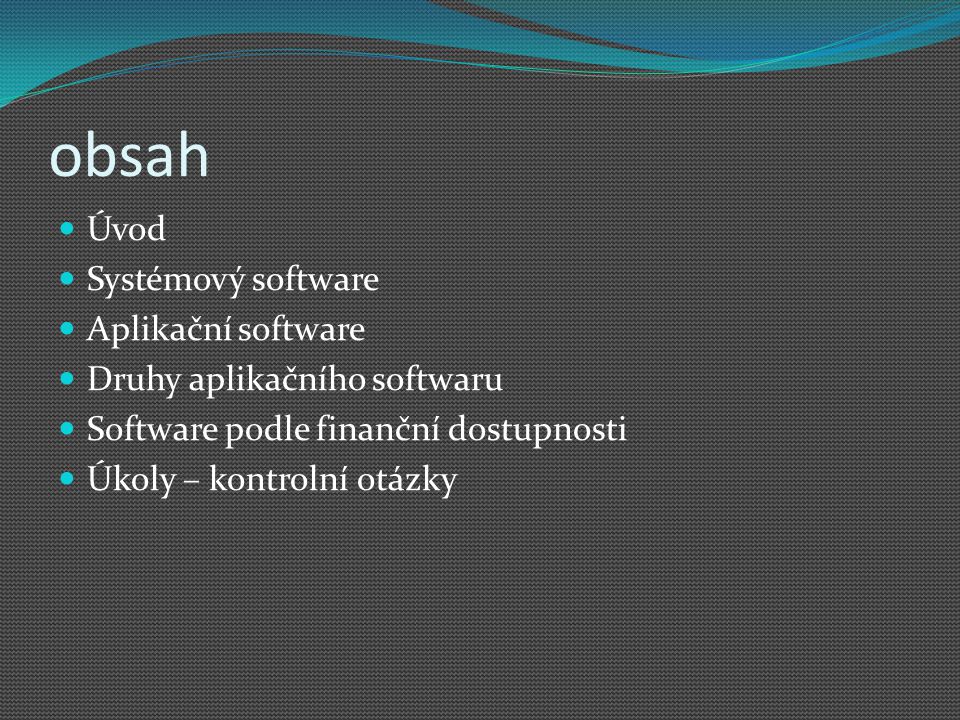 obsah Úvod Systémový software Aplikační software