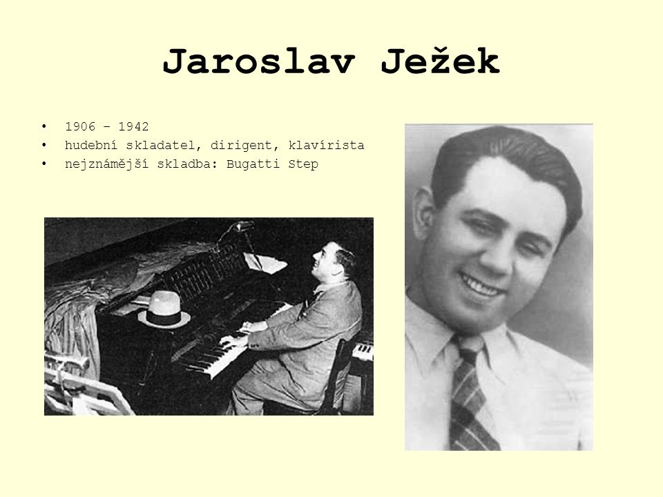 Jaroslav Ježek 1906 – 1942 hudební skladatel, dirigent, klavírista