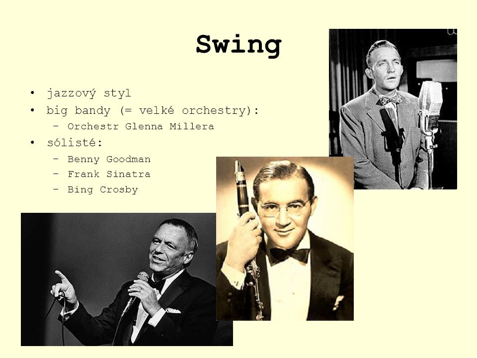 Swing jazzový styl big bandy (= velké orchestry): sólisté: