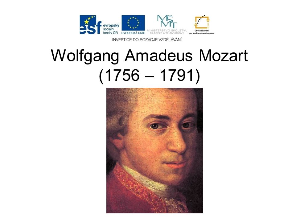 Wolfgang Amadeus Mozart (1756 – 1791)