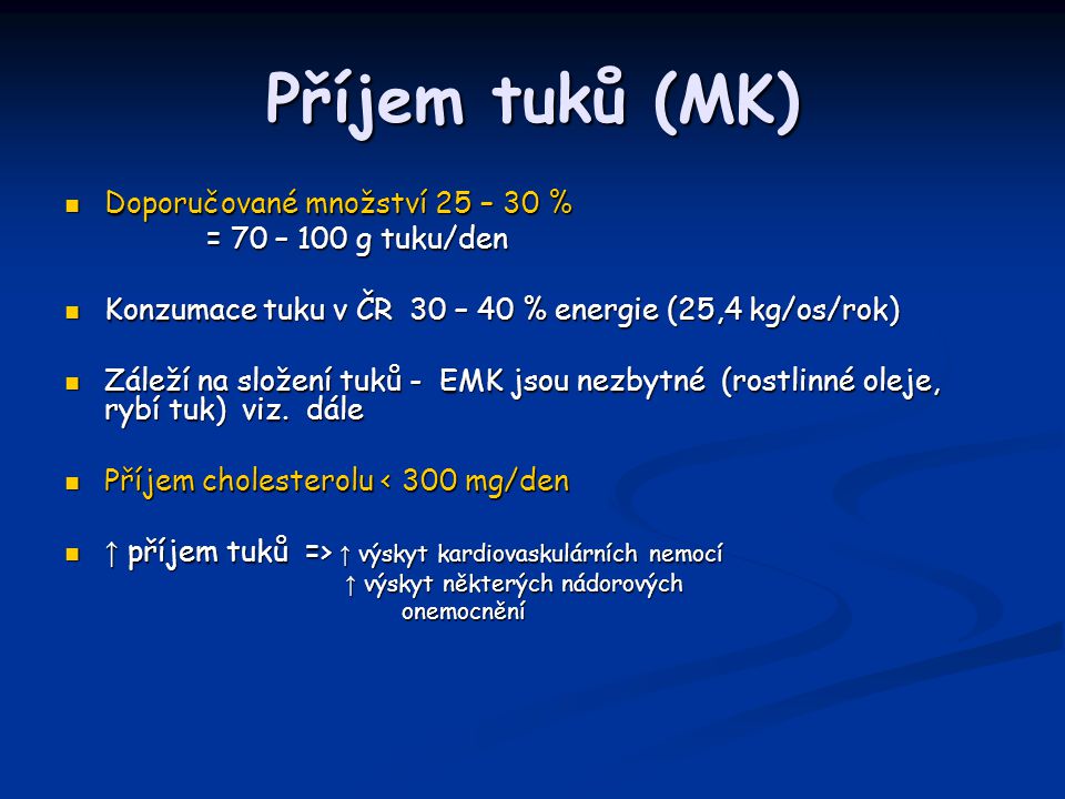Příjem tuků (MK) Doporučované množství 25 – 30 % = 70 – 100 g tuku/den
