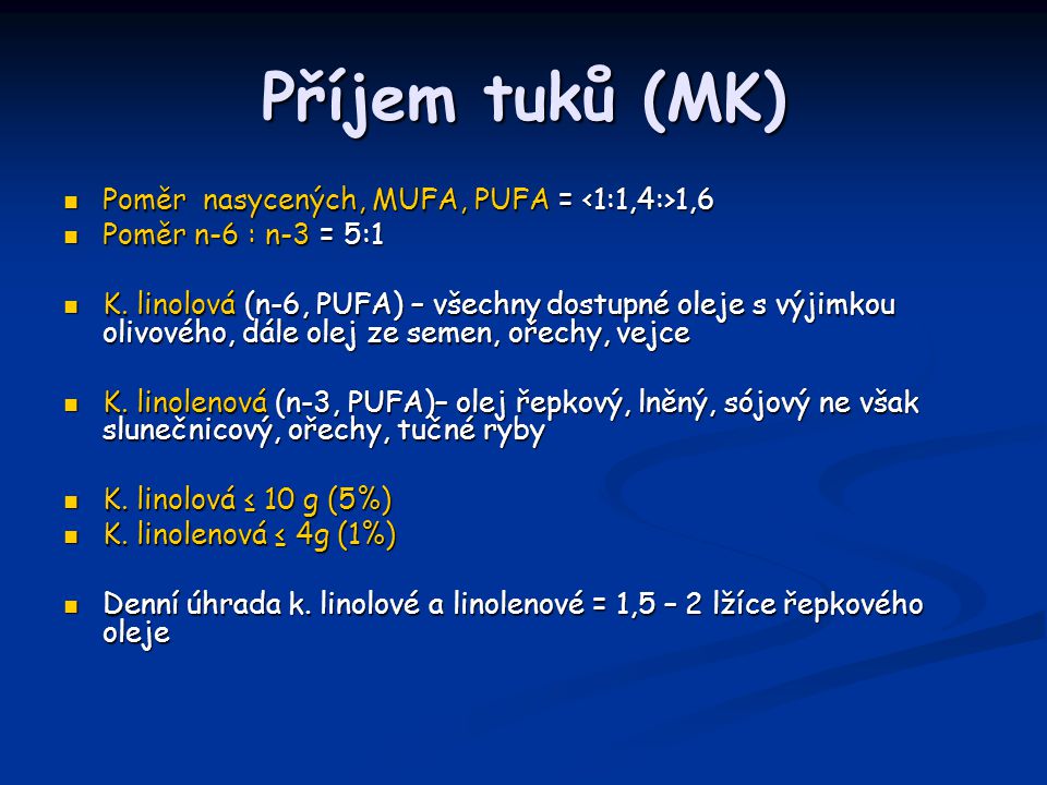 Příjem tuků (MK) Poměr nasycených, MUFA, PUFA = <1:1,4:>1,6