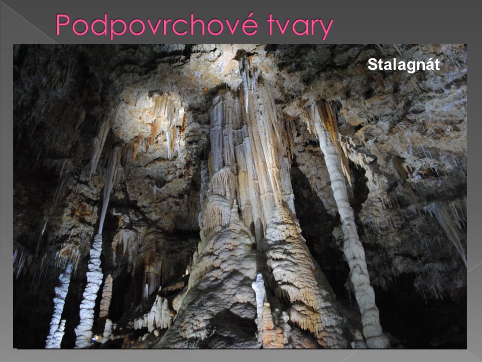 Podpovrchové tvary Stalaktit Stalagnát jeskyně Stalagmit