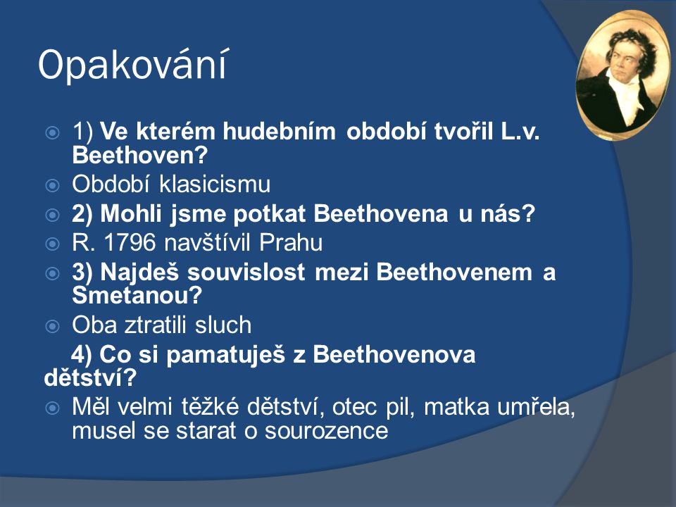 Opakování 1) Ve kterém hudebním období tvořil L.v. Beethoven