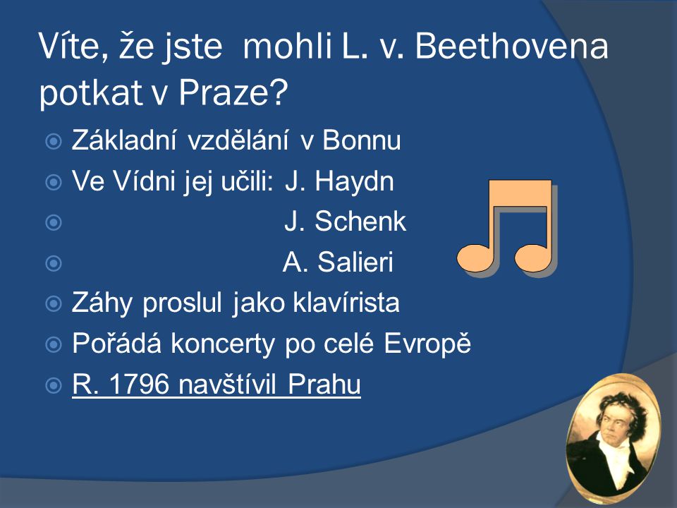 Víte, že jste mohli L. v. Beethovena potkat v Praze