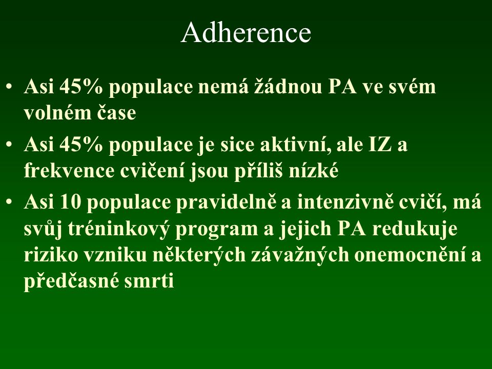 Adherence Asi 45% populace nemá žádnou PA ve svém volném čase