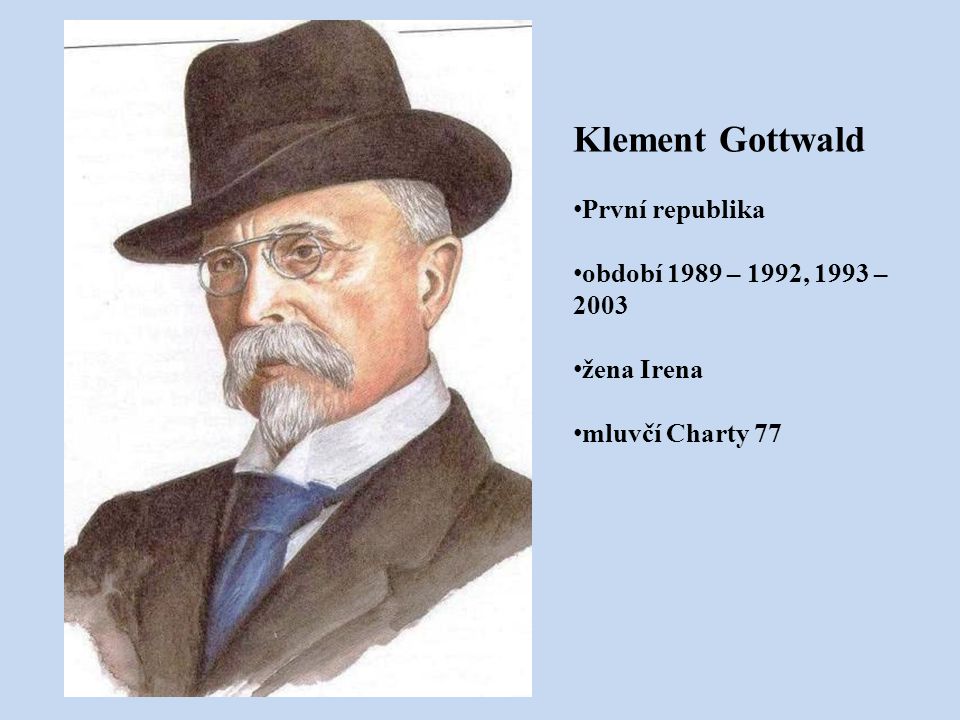 Klement Gottwald První republika období 1989 – 1992, 1993 – 2003