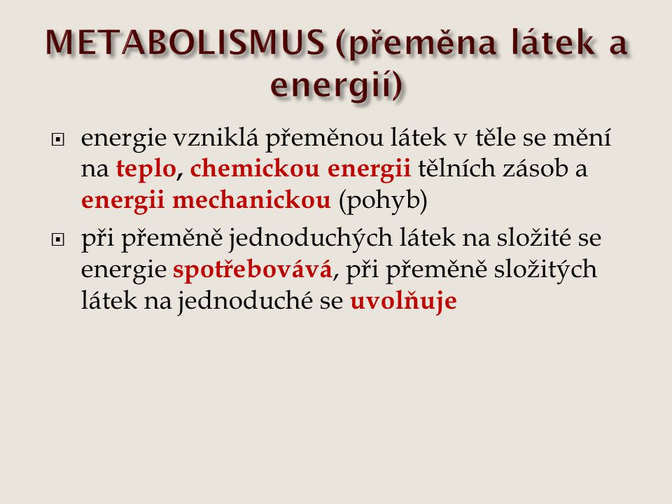 METABOLISMUS (přeměna látek a energií)