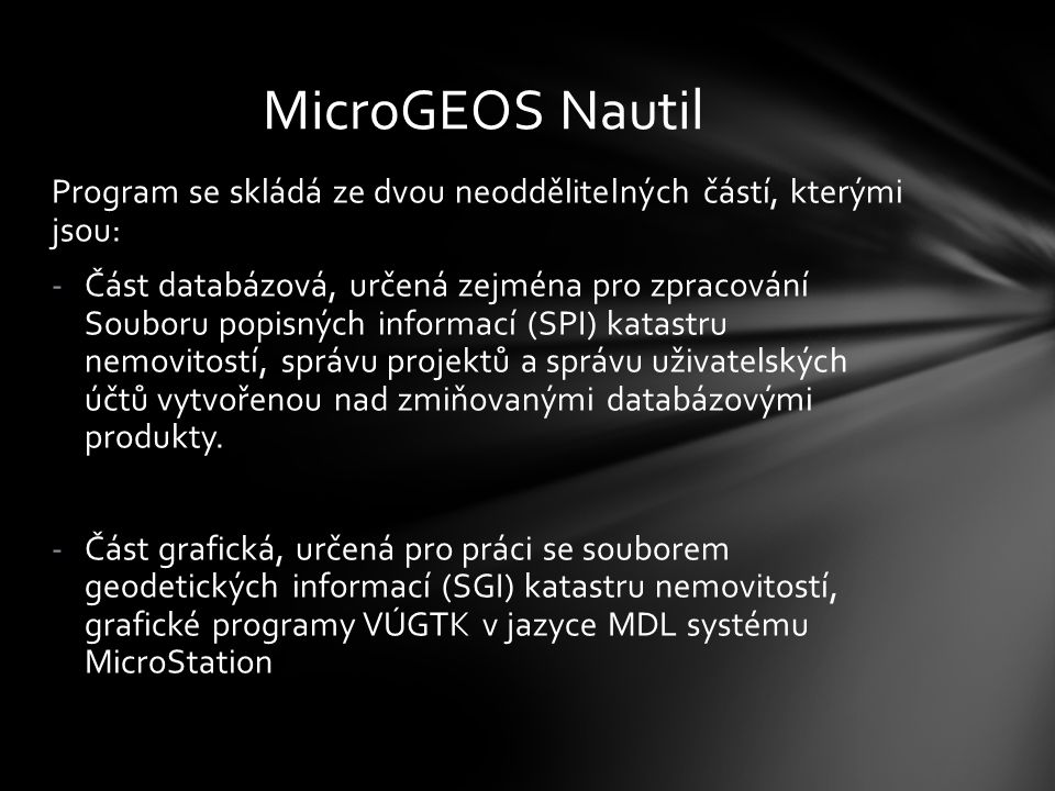 MicroGEOS Nautil Program se skládá ze dvou neoddělitelných částí, kterými jsou: