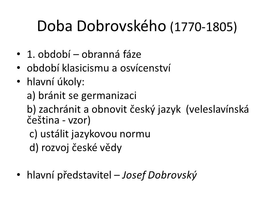 Doba Dobrovského ( ) 1. období – obranná fáze