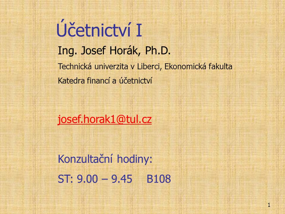 Účetnictví I Ing. Josef Horák, Ph.D.