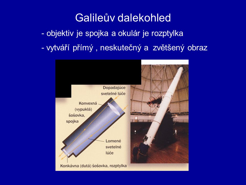 Galileův dalekohled objektiv je spojka a okulár je rozptylka