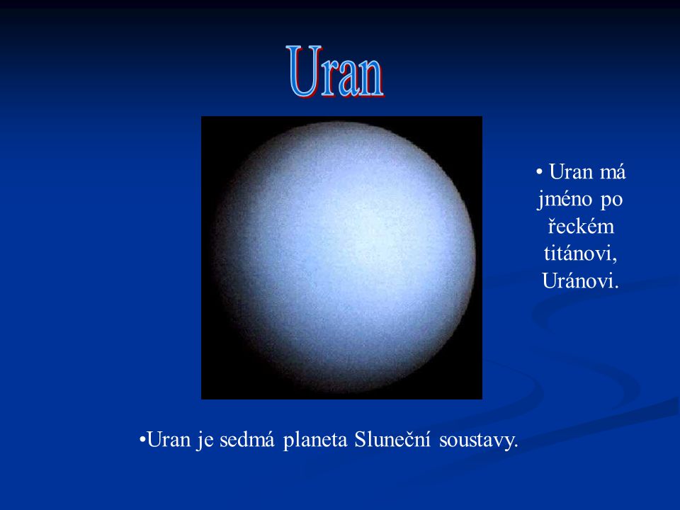 Uran Uran má jméno po řeckém titánovi, Uránovi.