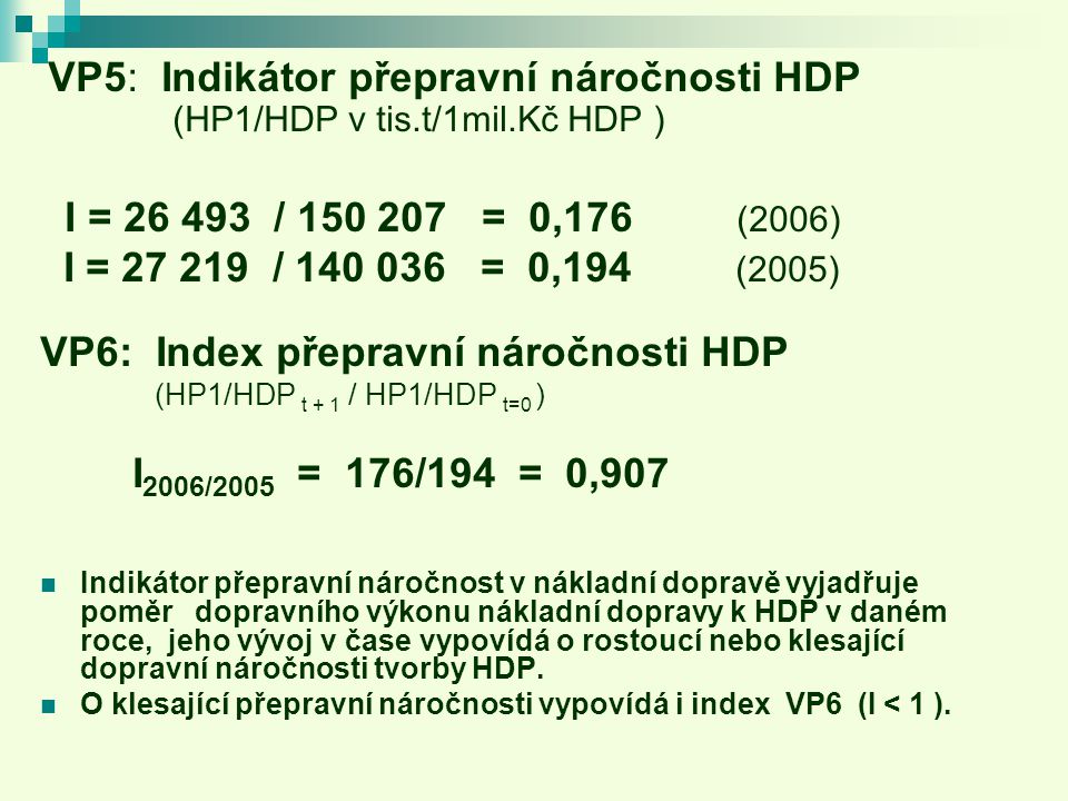 VP6: Index přepravní náročnosti HDP I2006/2005 = 176/194 = 0,907
