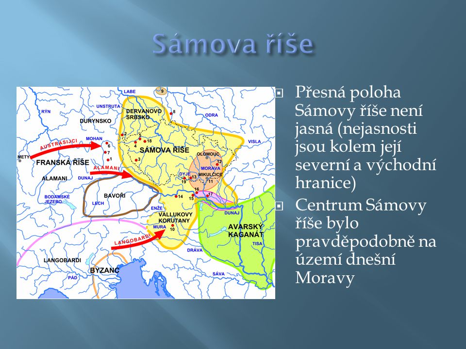 Sámova říše Přesná poloha Sámovy říše není jasná (nejasnosti jsou kolem její severní a východní hranice)