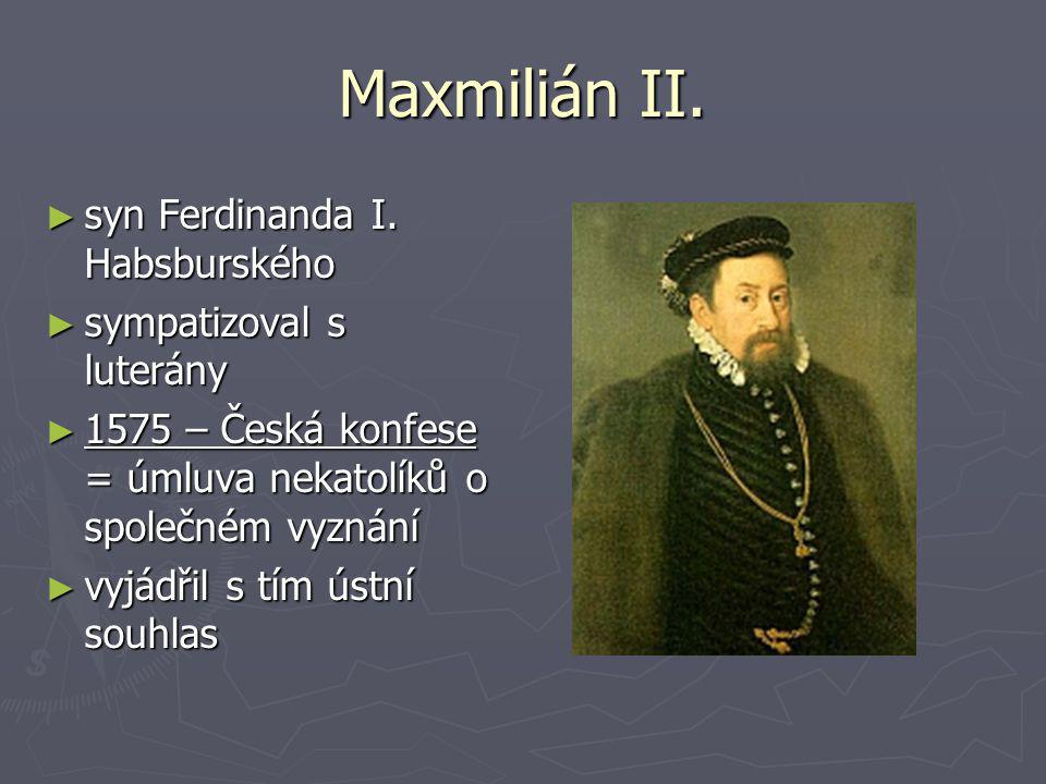 Maxmilián II. syn Ferdinanda I. Habsburského sympatizoval s luterány