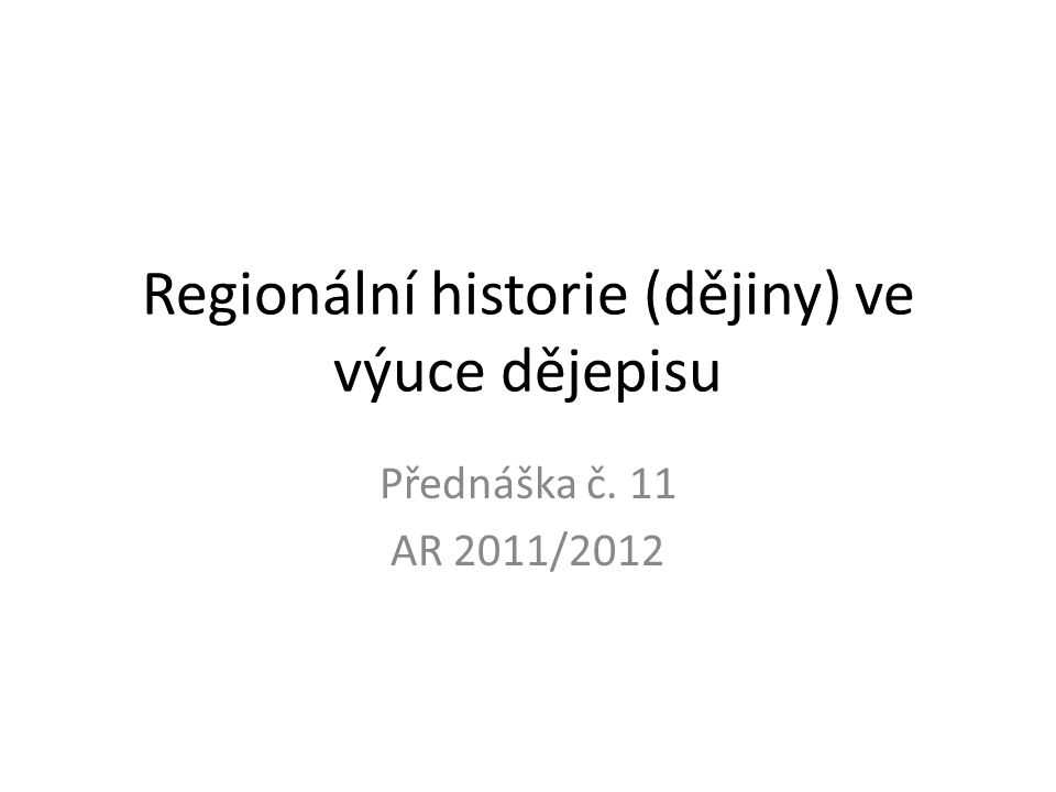 Regionální historie (dějiny) ve výuce dějepisu