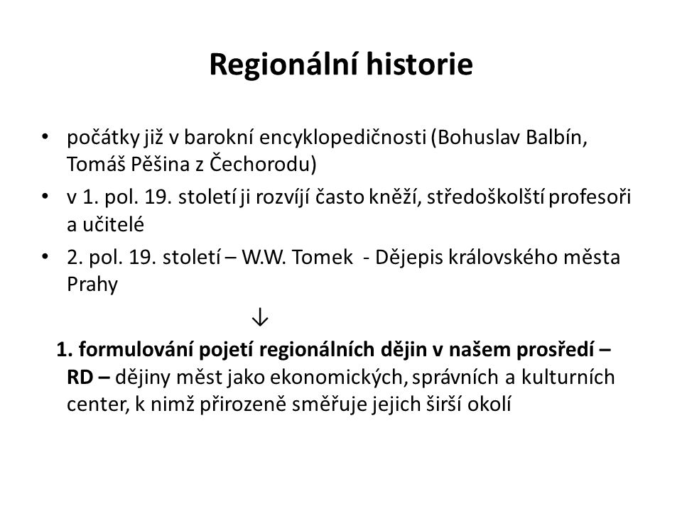 Regionální historie počátky již v barokní encyklopedičnosti (Bohuslav Balbín, Tomáš Pěšina z Čechorodu)