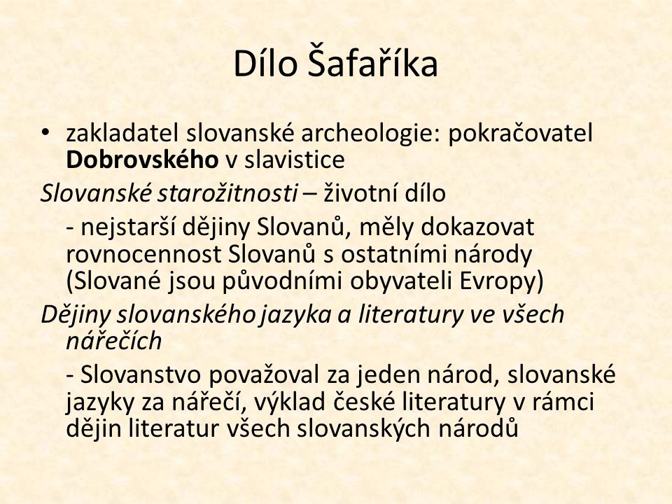 Dílo Šafaříka zakladatel slovanské archeologie: pokračovatel Dobrovského v slavistice. Slovanské starožitnosti – životní dílo.