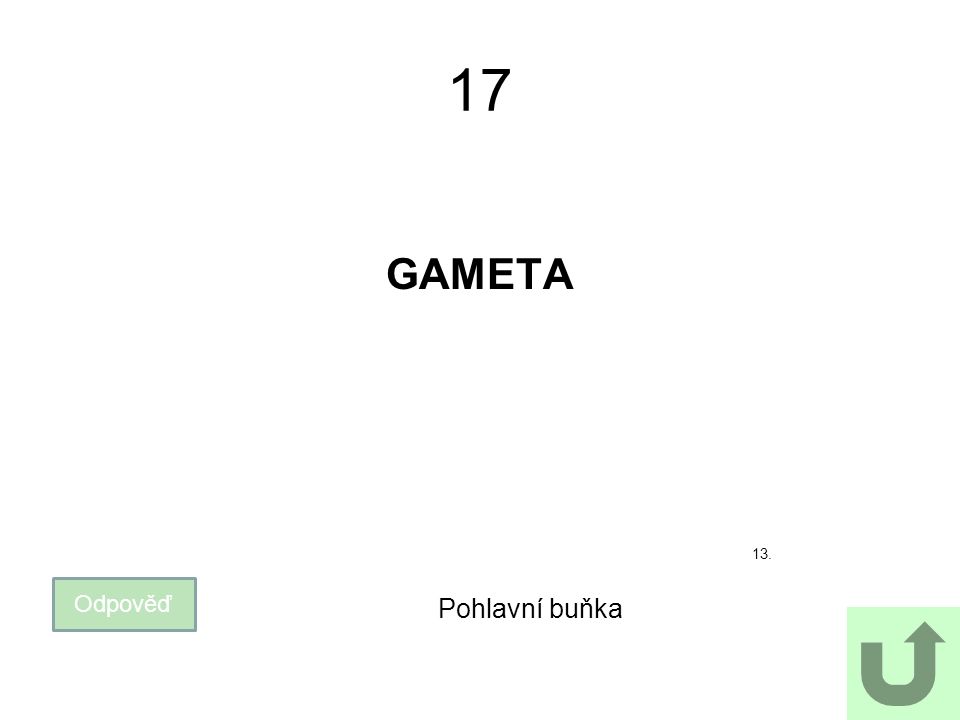 17 GAMETA 13. Odpověď Pohlavní buňka