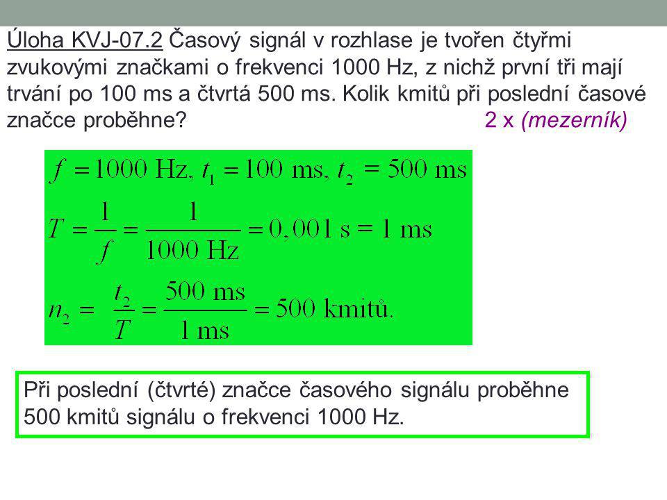 Úloha KVJ-07.2 Časový signál v rozhlase je tvořen čtyřmi