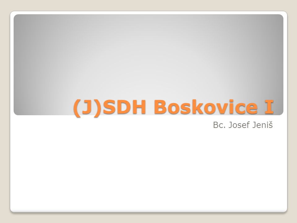 (J)SDH Boskovice I Bc. Josef Jeniš