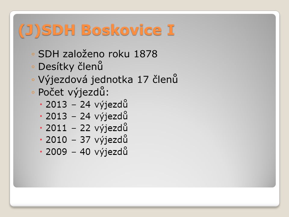 (J)SDH Boskovice I SDH založeno roku 1878 Desítky členů