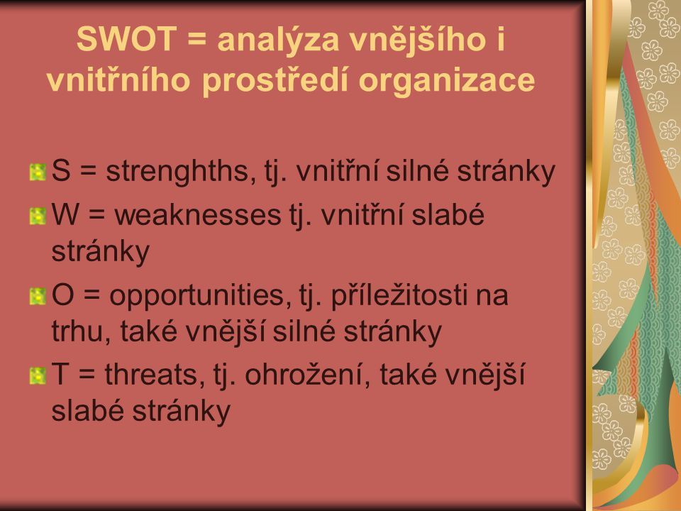 SWOT = analýza vnějšího i vnitřního prostředí organizace