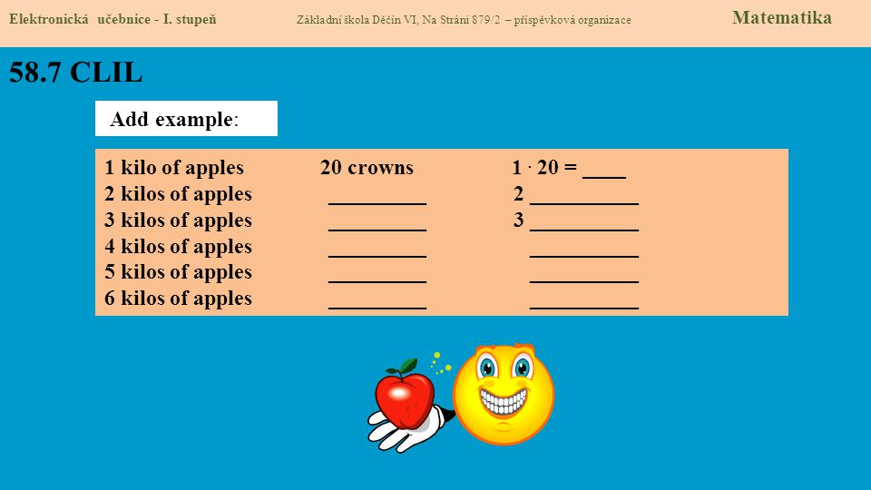 58.7 CLIL Add example: 1 kilo of apples 20 crowns = ____