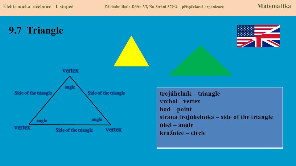 9.7 Triangle trojúhelník – triangle vrchol - vertex bod – point