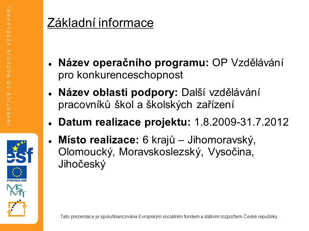 Základní informace Název operačního programu: OP Vzdělávání pro konkurenceschopnost.