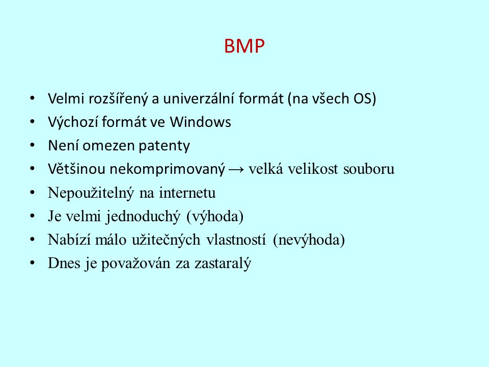 BMP Velmi rozšířený a univerzální formát (na všech OS)