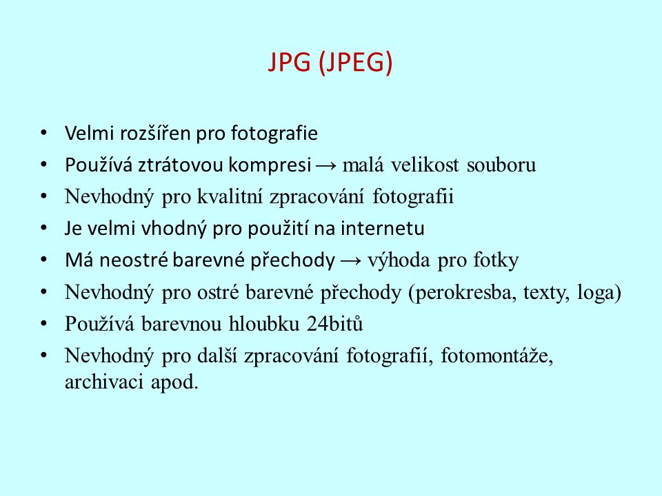 JPG (JPEG) Velmi rozšířen pro fotografie