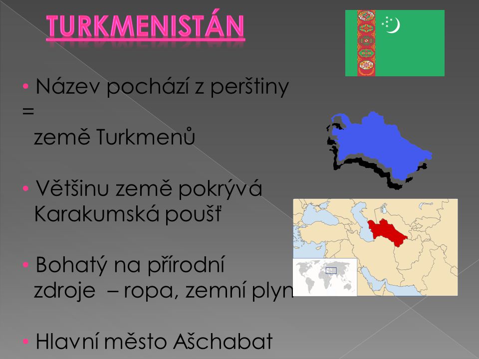 Turkmenistán Název pochází z perštiny = země Turkmenů