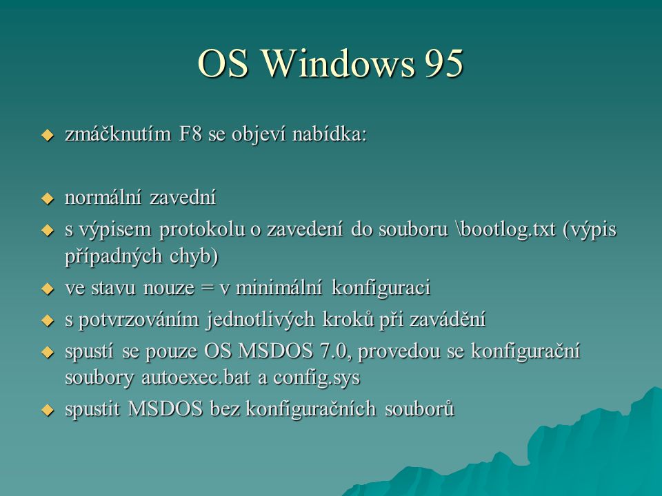 OS Windows 95 zmáčknutím F8 se objeví nabídka: normální zavední