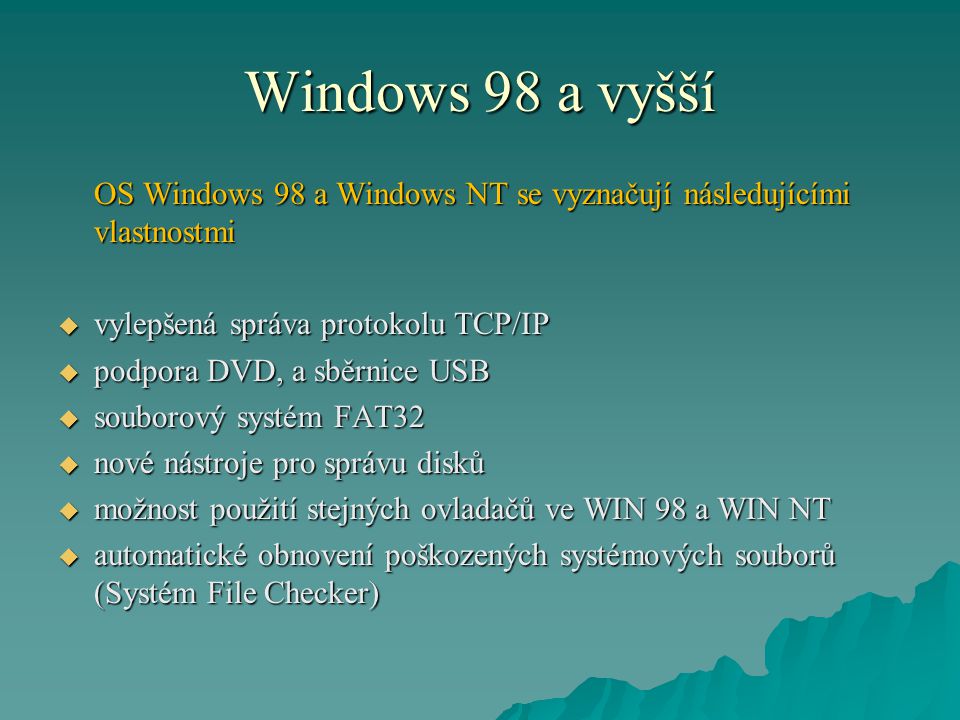 Windows 98 a vyšší OS Windows 98 a Windows NT se vyznačují následujícími vlastnostmi. vylepšená správa protokolu TCP/IP.