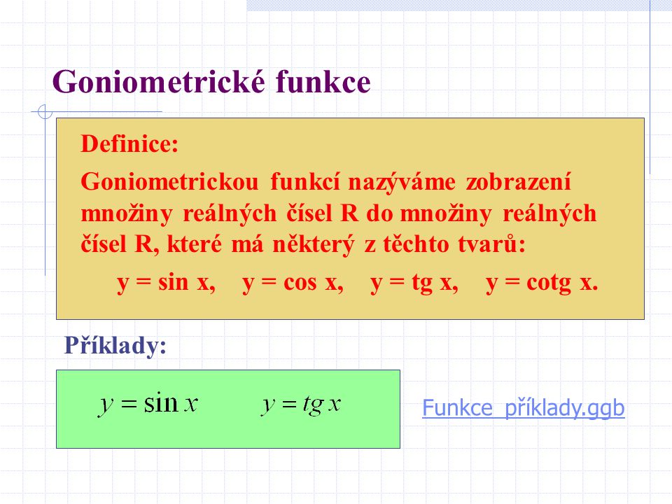 Goniometrické funkce Definice: