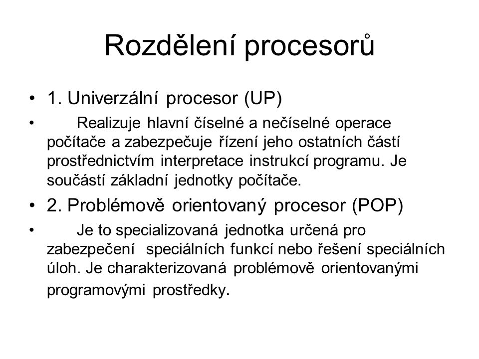 Rozdělení procesorů 1. Univerzální procesor (UP)
