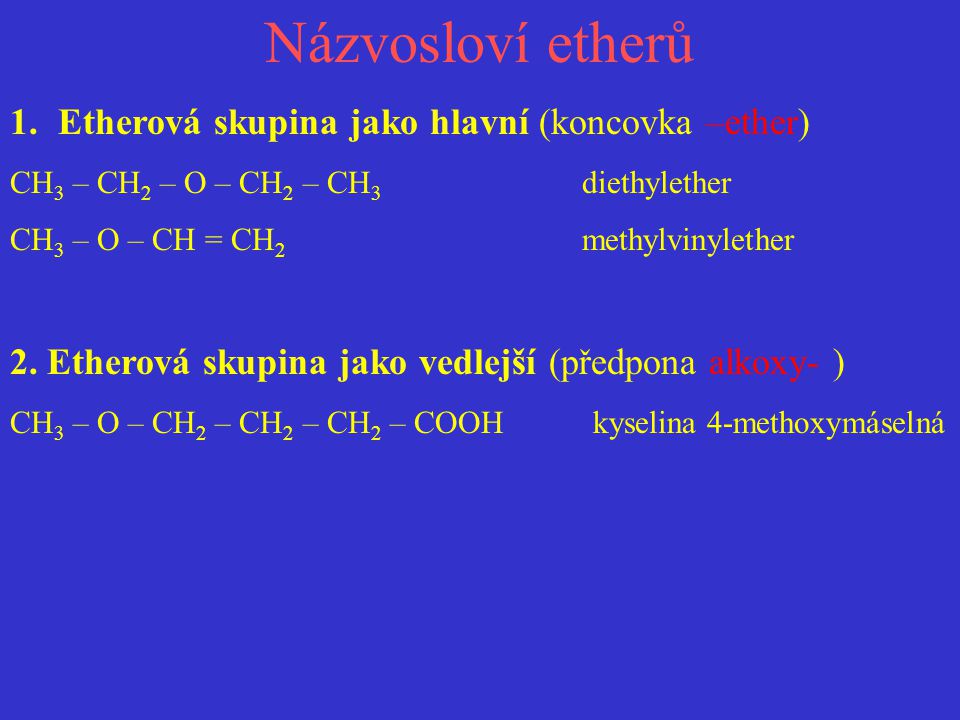 Názvosloví etherů Etherová skupina jako hlavní (koncovka –ether)