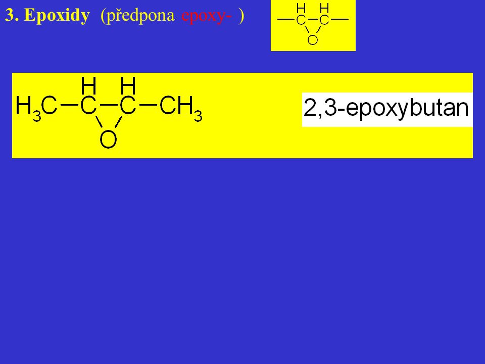 3. Epoxidy (předpona epoxy- )