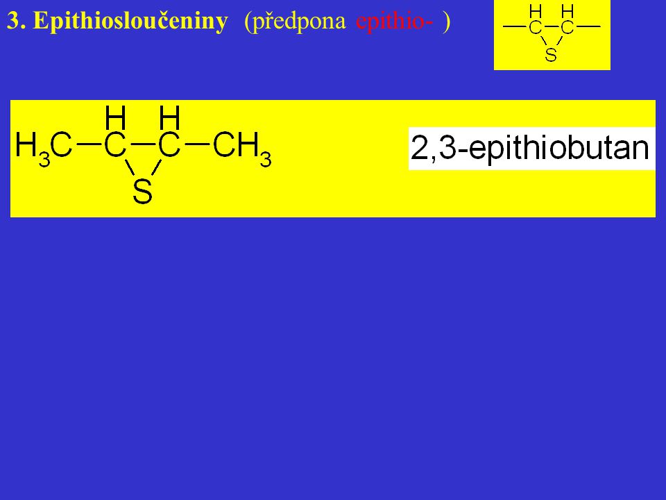 3. Epithiosloučeniny (předpona epithio- )