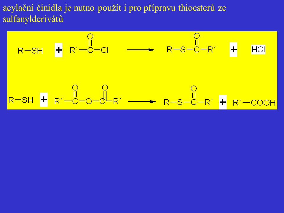 acylační činidla je nutno použít i pro přípravu thioesterů ze sulfanylderivátů