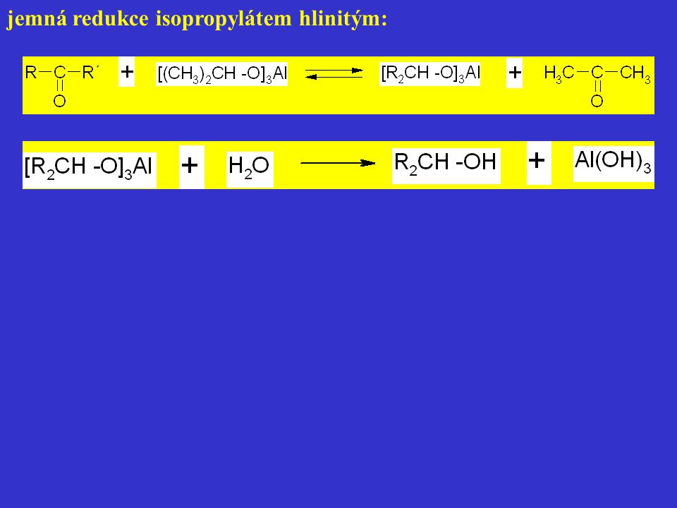 jemná redukce isopropylátem hlinitým: