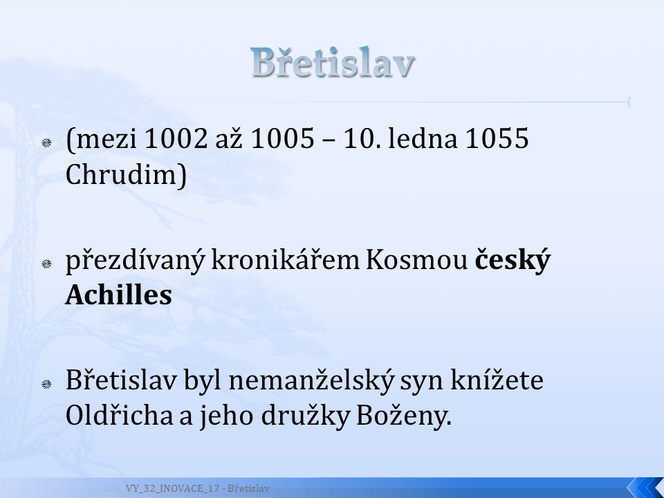 Břetislav (mezi 1002 až 1005 – 10. ledna 1055 Chrudim)