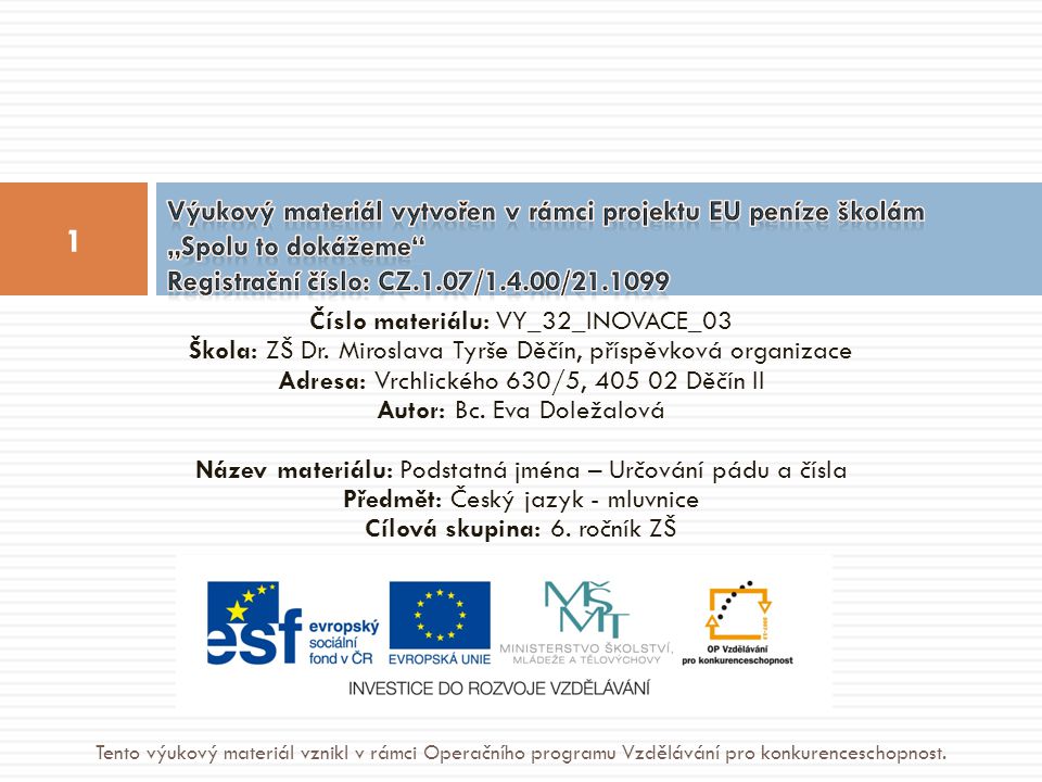 Výukový materiál vytvořen v rámci projektu EU peníze školám „Spolu to dokážeme Registrační číslo: CZ.1.07/1.4.00/