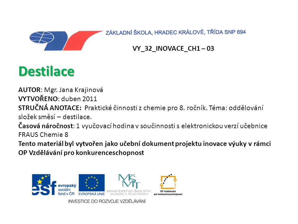 Destilace VY_32_INOVACE_CH1 – 03 AUTOR: Mgr. Jana Krajinová